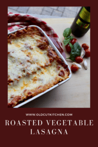 Roasted Vegetable Lasagna – Old Cut Kitchen